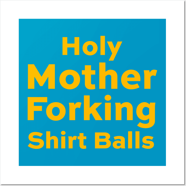 Holy Mother Forking Shirt Balls Wall Art by BrayInk